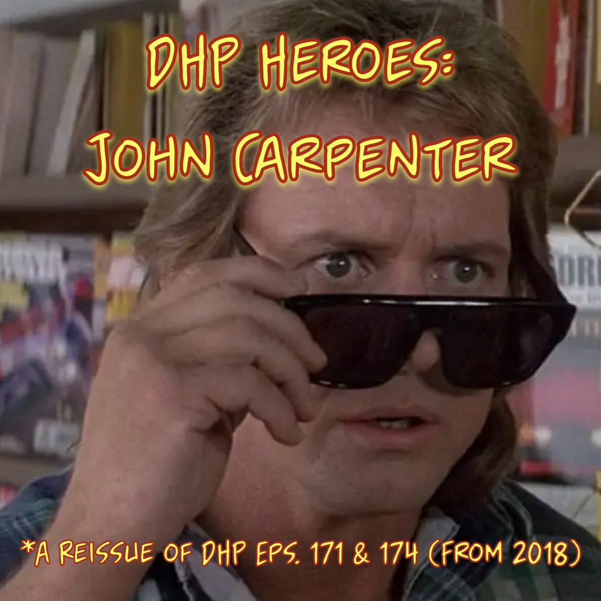DHP Eps. 171 & 174 Reissue: DHP Heroes: John Carpeneter episode artwork